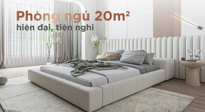 30+] Mẫu thiết kế phòng ngủ 20m2 đẹp, hiện đại và tiện nghi 2026