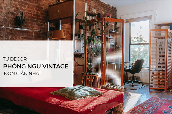 Tự decor phòng ngủ vintage đơn giản nhất Tự decor phòng ngủ vintage đơn giản nhất