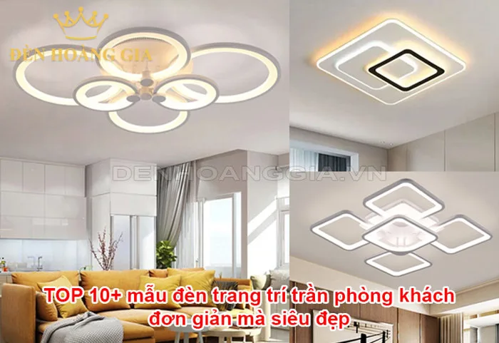 TOP 10+ mẫu đèn trang trí trần phòng khách đơn giản mà siêu đẹp TOP 10+ mẫu đèn trang trí trần phòng khách đơn giản mà siêu đẹp