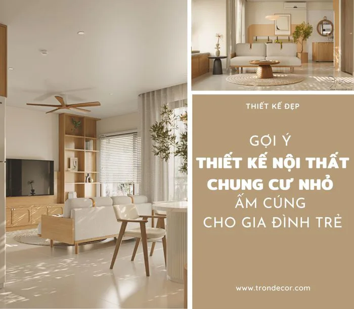 GỢI Ý THIẾT KẾ NỘI THẤT CHUNG CƯ NHỎ ẤM CÚNG CHO GIA ĐÌNH TRẺ | THIẾT KẾ  ĐẸP - Tròn Decor
