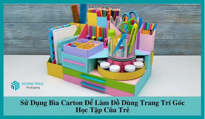 SỬ DỤNG BÌA CARTON ĐỂ LÀM ĐỒ DÙNG TRANG TRÍ GÓC HỌC TẬP CỦA TRẺ