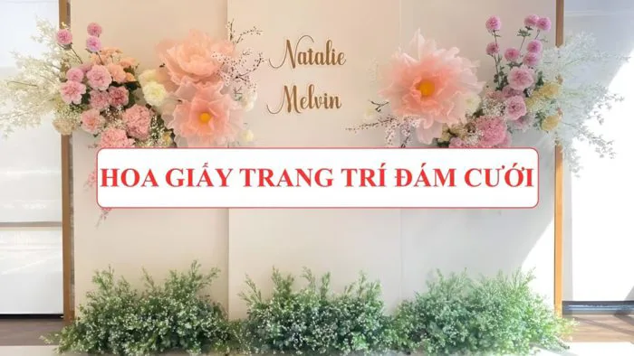 30+ Mẫu hoa giấy trang trí đám cưới đẹp và sang trọng nhất