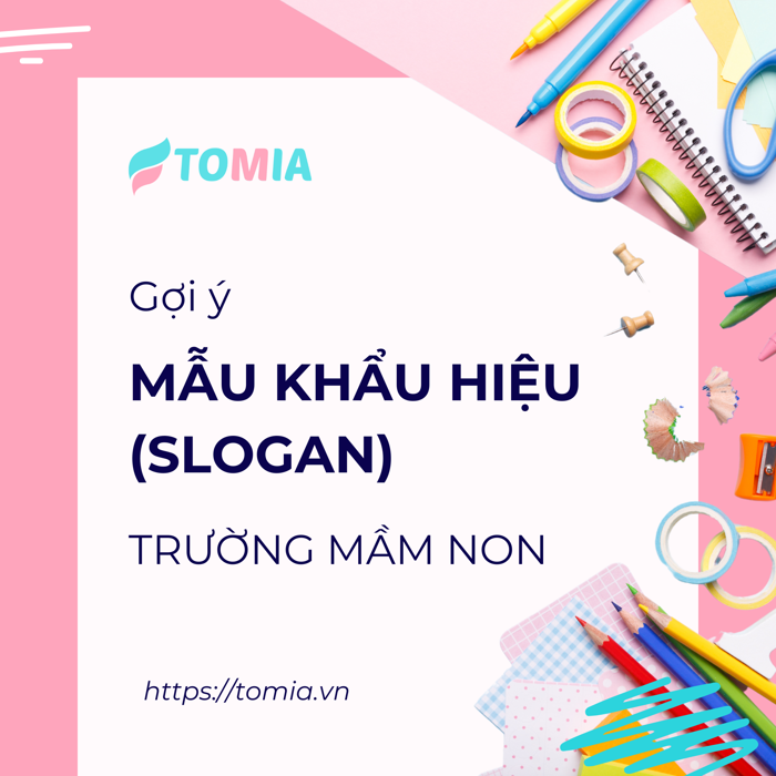 Gợi ý một số mẫu khẩu hiểu (slogan) cho Trường Mầm Non - TOMIA - Tiên phong  AI vì giáo dục nhân văn