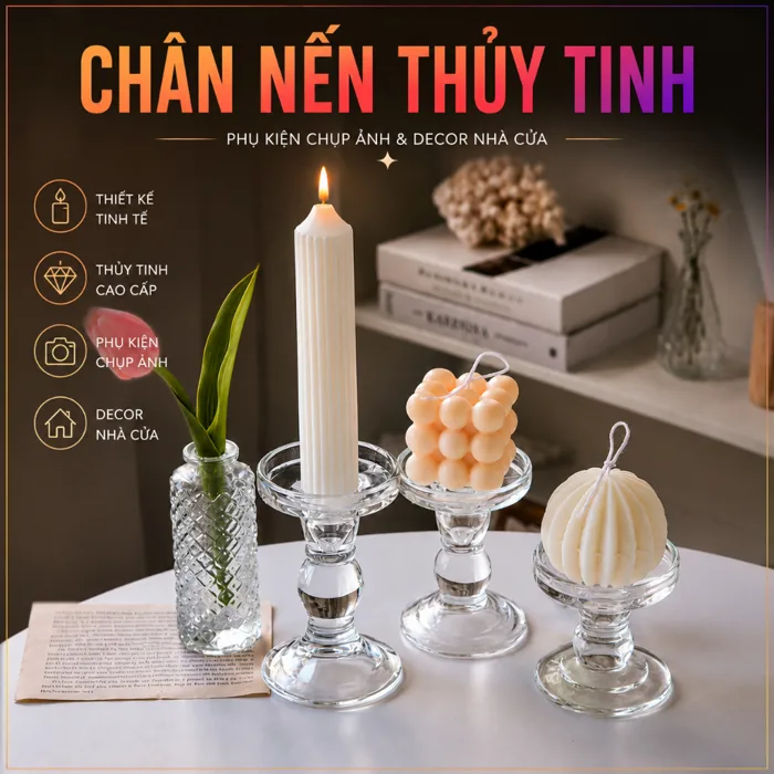 Nến thơm, chân nến thuỷ tinh làm phụ kiện decor, phụ kiện chụp hình