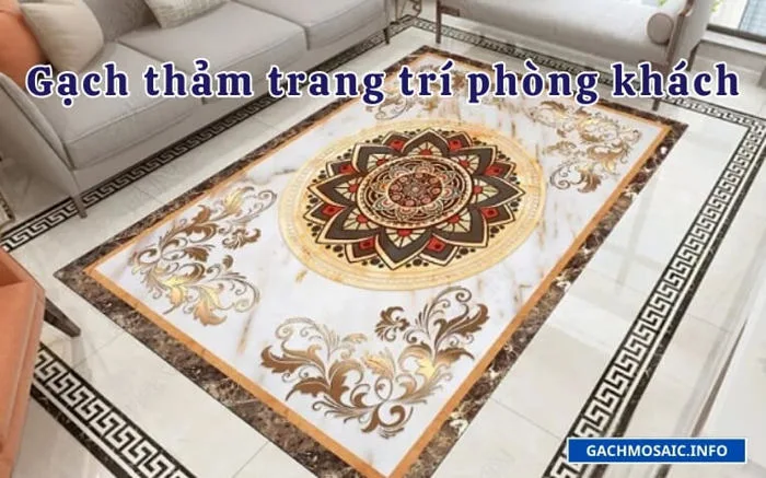 Top mẫu gạch thảm trang trí phòng khách chất lượng nhất 2024