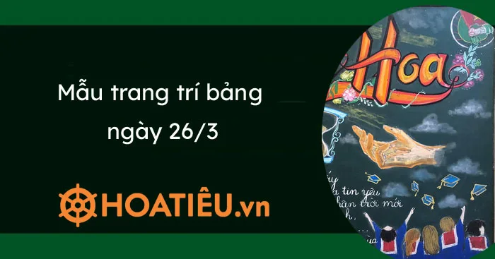 Mẫu trang trí bảng ngày 26/3 2024 đẹp nhất - HoaTieu.vn Mẫu trang trí bảng ngày 26/3 2024 đẹp nhất - HoaTieu.vn