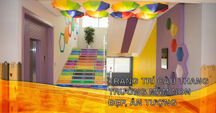 Hướng dẫn trang trí góc cầu thang trường mầm non đẹp nhất