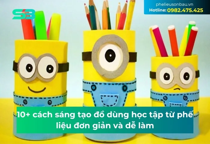 10+ cách sáng tạo đồ dùng học tập từ phế liệu đơn giản