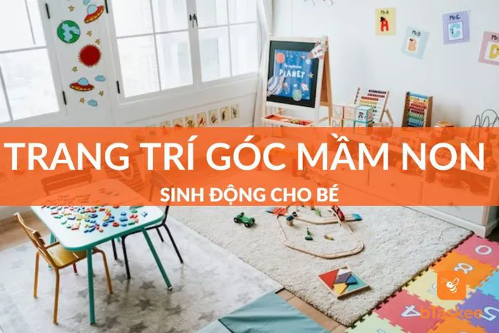 5 Cách Trang Trí Góc Mầm Non Mới Nhất 2023