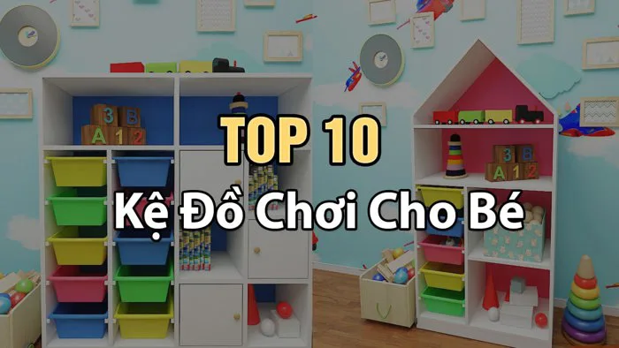 Top 10 Kệ Để Đồ Chơi Cho Bé, Trẻ Em, Trẻ Mầm Non | Kệ Đẹp