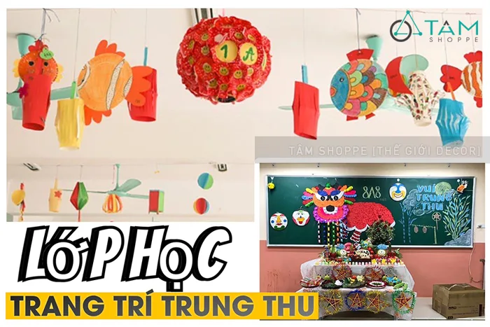 Ý tưởng trang trí Trung thu cho lớp học đơn giản, dễ làm