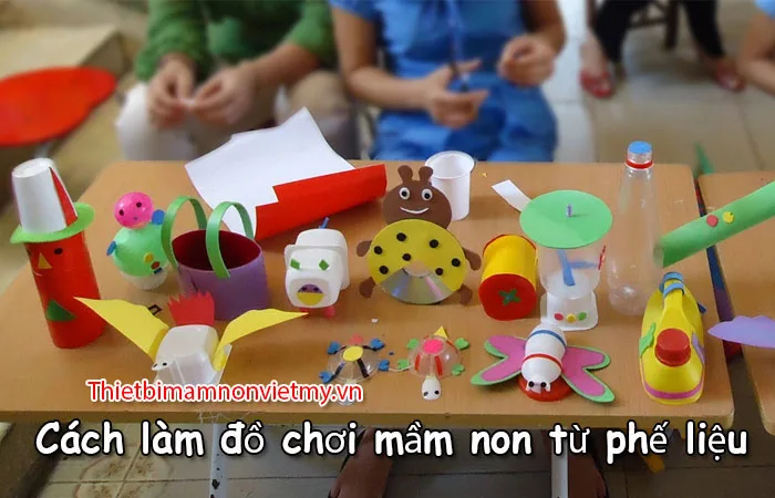 Cách làm đồ chơi mầm non từ phế liệu - Thiết Bị Mầm Non Việt Mỹ Cách làm đồ chơi mầm non từ phế liệu - Thiết Bị Mầm Non Việt Mỹ