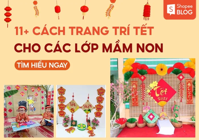 14+ kiểu trang trí Tết mầm non đẹp, an toàn và đầy sắc xuân 14+ kiểu trang trí Tết mầm non đẹp, an toàn và đầy sắc xuân