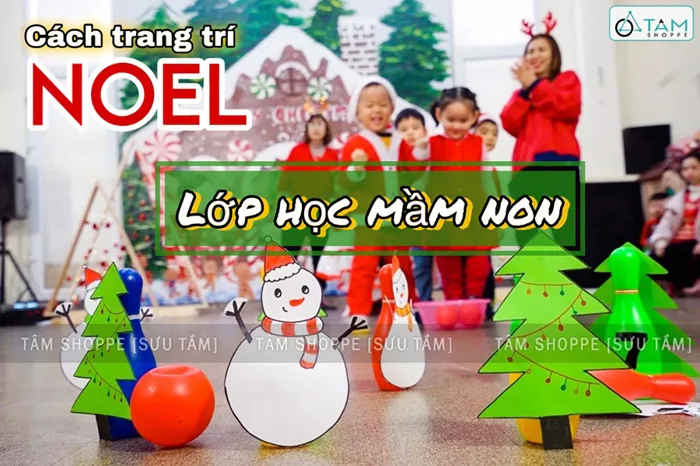 Bé hồ hởi đến trường nhờ những cách trang trí Noel mầm non siêu đáng yêu Bé hồ hởi đến trường nhờ những cách trang trí Noel mầm non siêu đáng yêu