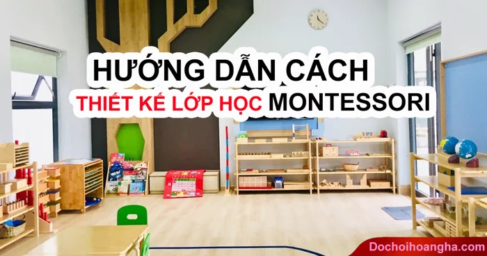 Hướng dẫn cách thiết kế phòng lớp học Montessori mầm non Hướng dẫn cách thiết kế phòng lớp học Montessori mầm non