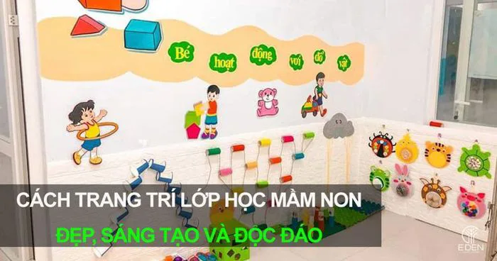 50+ mẫu trang trí lớp nhà trẻ đẹp dễ thương nhất hiện nay