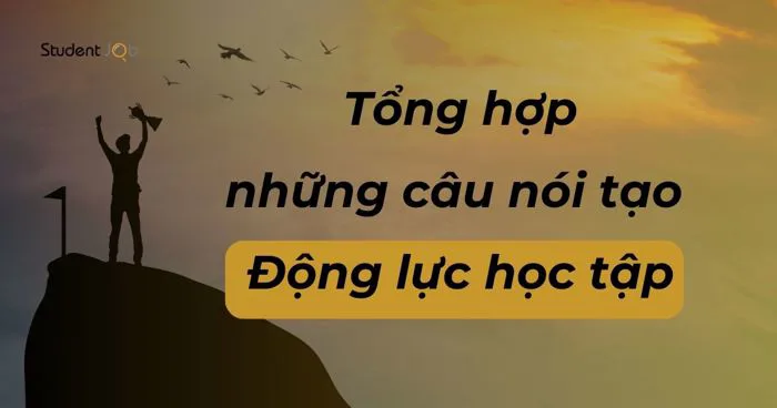 TOP 50 Câu nói tạo động lực học tập của người thành công